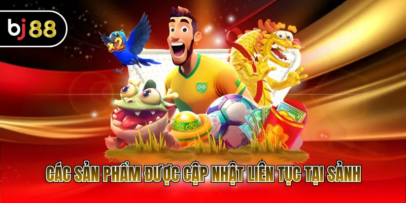 Các sản phẩm được cập nhật liên tục tại sảnh
