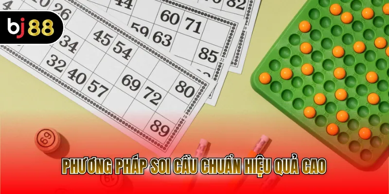 Phương pháp soi cầu chuẩn hiệu quả cao